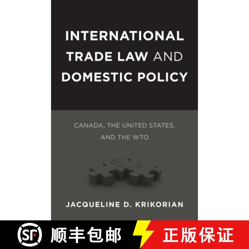 【3-4周达】International Trade Law and Domestic Policy: Canada, the United States, and the Wto [9780774823067]