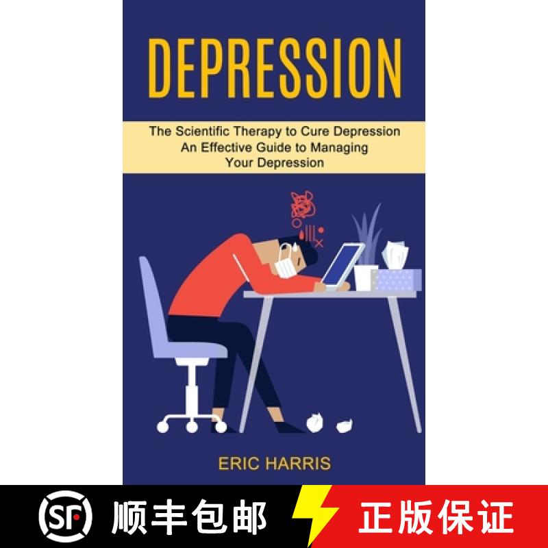 【3-4周达】Depression: The Scientific Therapy to Cure Depression (An Effective Guide to Managing Your... [9781990373596]