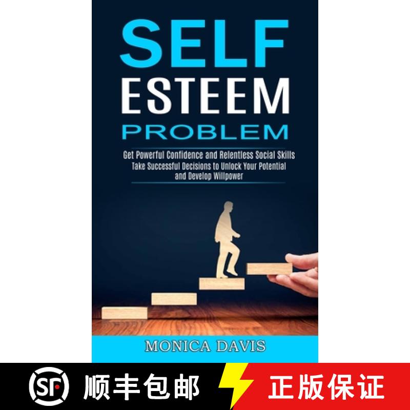 【3-4周达】Self Esteem Problem: Take Successful Decisions to Unlock Your Potential and Develop Willpo... [9781990268113]