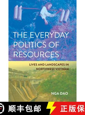【3-4周达】The Everyday Politics of Resources: Lives and Landscapes in Northwest Vietnam [9781501780875]