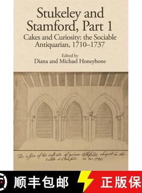 【3-4周达】Stukeley and Stamford, Part I: Cakes and Curiosity: The Sociable Antiquarian, 1710-1737 [9781910653074]