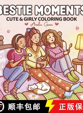 【3-4周达】Bestie Moments: Coloring Book for Adults and Teens Featuring Cute & Girly Scenes for Relax... [9781964113180]