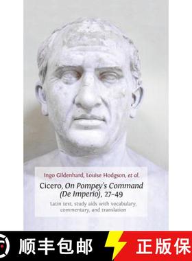 【3-4周达】Cicero, on Pompey's Command (de Imperio), 27-49: Latin Text, Study AIDS with Vocabulary, C... [9781783740789]
