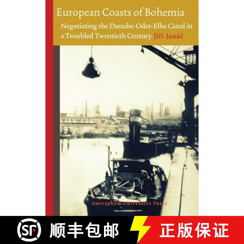 【3-4周达】European Coasts of Bohemia: Negotiating the Danube-Oder-Elbe Canal in a Troubled Twentieth... [9789089645012]