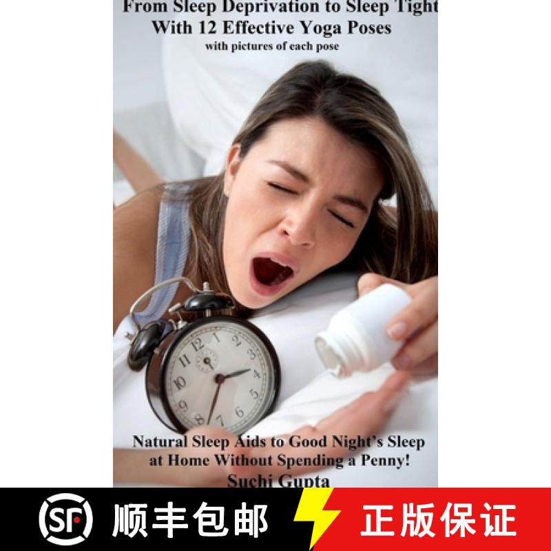 预订 From Sleep Deprivation to Sleep Tight With 12 Effective Yoga Poses: Natural Sleep Aids to Good N... [9781312353701]
