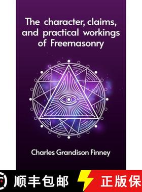 【3-4周达】The Character, Claims and Practical Workings of Freemasonry [9781639230792]