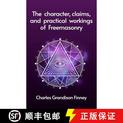 【3-4周达】The Character, Claims and Practical Workings of Freemasonry [9781639230792]