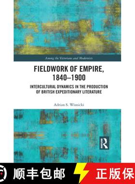【3-4周达】Fieldwork of Empire, 1840-1900: Intercultural Dynamics in the Production of British Expedi... [9781032093420]