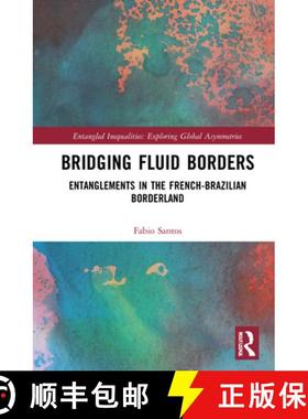 【3-4周达】Bridging Fluid Borders: Entanglements in the French-Brazilian Borderland [9781032045115]