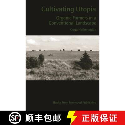 【3-4周达】Cultivating Utopia – Organic Farmers in a Conventional Landscape [9781552661727]