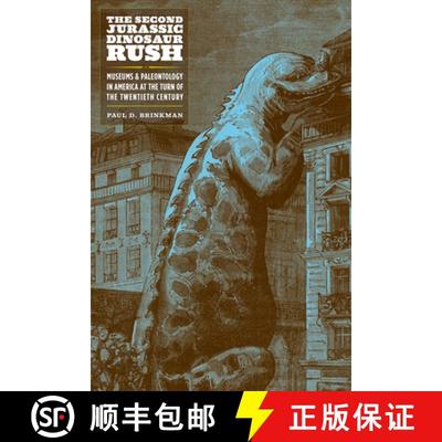 【3-4周达】The Second Jurassic Dinosaur Rush – Museums and Paleontology in America at the Turn of th... [9780226752167]