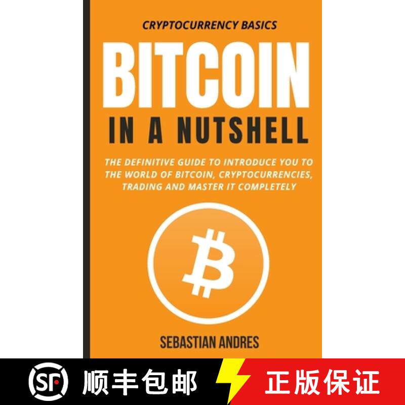 预订 Bitcoin in a Nutshell: The definitive guide to introduce you to the world of Bitcoin, cryptocurr... [9781956570090]