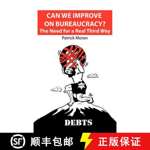【3-4周达】Can We Improve on Bureaucracy? the Need for a Real Third Way: Debts [9781844010349]