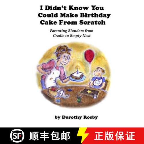 【3-4周达】I Didn't Know You Could Make Birthday Cake from Scratch: Parenting Blunders from Cradle to... [9780692672136]