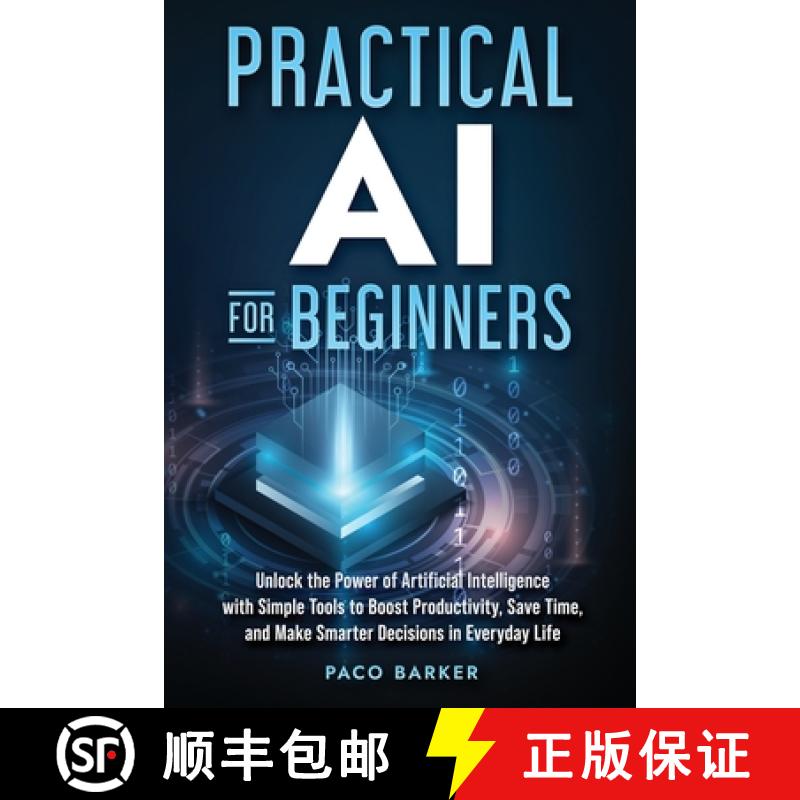 【2-3周达】Practical AI for Beginners: Unlock the Power of Artificial Intelligence with Simple Tools ... [9798349255168]