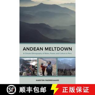 Climate Water Andean Peru 预订 Ethnography Meltdown and Power 9780520393912 Culture