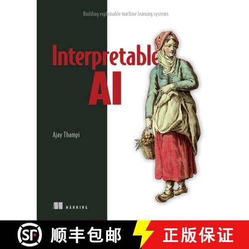 【3-4周达】Interpretable AI: Building Explainable Machine Learning Systems [9781617297649]