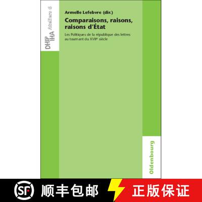 【3-4周达】Comparaisons, raisons, raisons d'Etat: Les Politiques de la Republique Des Lettres Au Tour... [9783486597691]
