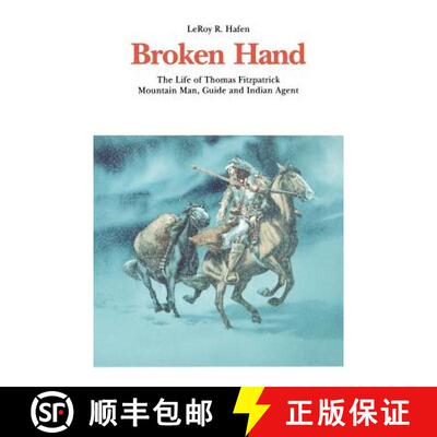 【3-4周达】Broken Hand: The Life of Thomas Fitzpatrick, Mountain Man, Guide and Indian Agent [9780803272088]