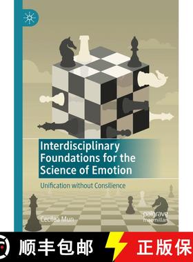 【3-4周达】Interdisciplinary Foundations for the Science of Emotion : Unification without Consilience [9783030711931]