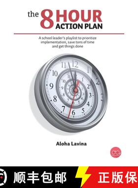 预订 The 8 Hour Action Plan: A school leader's playlist to prioritize implementation, save tons of ti... [9781645706588]