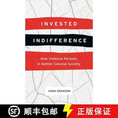 【3-4周达】精装 Invested Indifference: How Violence Persists in Settler Colonial Society [9780774837439]