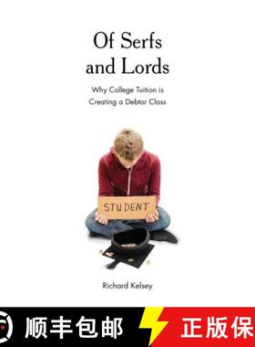 预订 Of Serfs and Lords : Why College Tuition is Creating a Debtor Class [9781475837896]