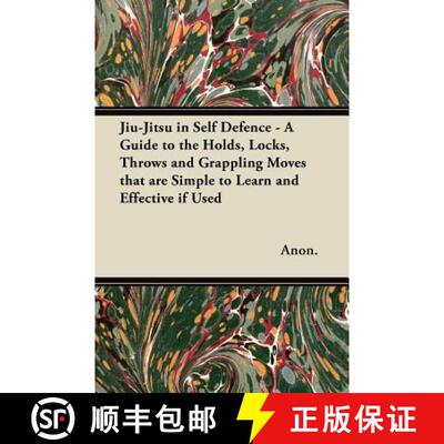 【3-4周达】Jiu-Jitsu in Self Defence - A Guide to the Holds, Locks, Throws and Grappling Moves That A... [9781447437178]