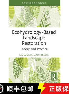 【3-4周达】Ecohydrology-Based Landscape Restoration: Theory and Practice [9781032313184]
