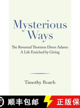 【3-4周达】Mysterious Ways: The Reverend Thornton Dixon Adams: a Life Enriched by Giving [9781665711432]