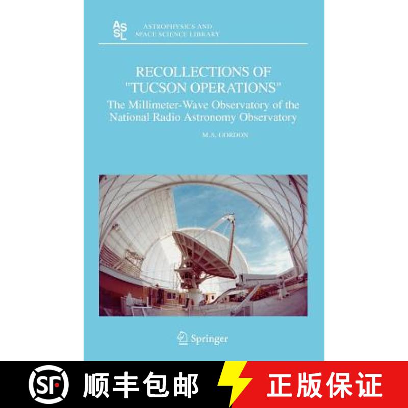 【3-4周达】Recollections of Tucson Operations : The Millimeter-Wave Observatory of the National Radio... [9789048168224]