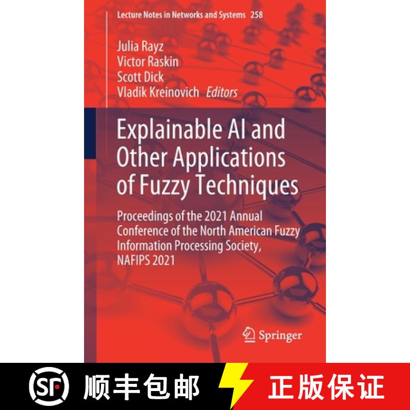 【4周达】Explainable AI and Other Applications of Fuzzy Techniques: Proceedings of the 2021 Annual Co... [9783030820985]