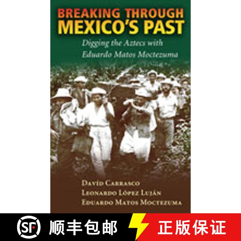 【3-4周达】Breaking Through Mexico's Past: Digging the Aztecs with Eduardo Matos Moctezuma [9780826338310]