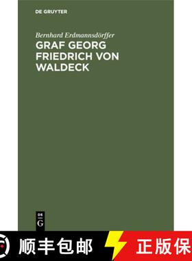 【3-4周达】Graf Georg Friedrich Von Waldeck : Ein Preussischer Staatsmann Im 17. Jahrhundert [9783111099200]