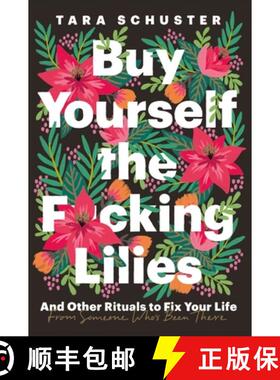 【3-4周达】Buy Yourself the F*cking Lilies: And other rituals to fix your life, from someone who's be... [9781035408740]