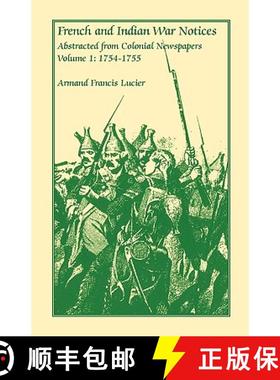 【3-4周达】French and Indian War Notices Abstracted from Colonial Newspapers, Volume 1: 1754-1755 [9780788410857]