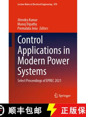 【3-4周达】Control Applications in Modern Power Systems : Select Proceedings of EPREC 2021 [9789811901928]