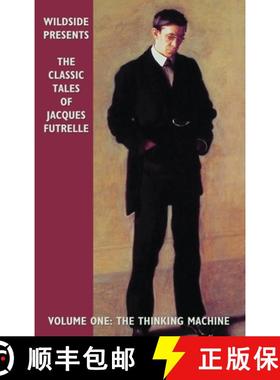 【3-4周达】The Classic Tales of Jacques Futrelle, Volume One: The Thinking Machine [9780809510566]