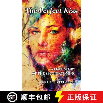 【3-4周达】The Perfect Kiss: A love story of the second coming [9780997556407]