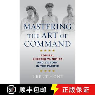 Victory Command Art Mastering and Admiral Pacific the Nimitz 4周达 9781682475959 Chester