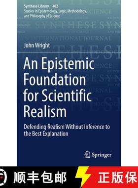 【3-4周达】An Epistemic Foundation for Scientific Realism : Defending Realism Without Inference to th... [9783030022174]