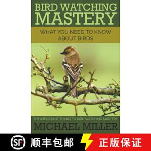 预订 Bird Watching Mastery: What You Need to Know about Birds: The Important Things to Bird Watching ... [9781634289986]