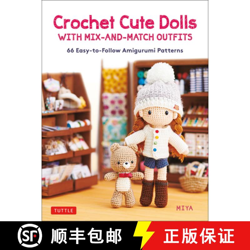 【3-4周达】Crochet Cute Dolls with Mix-and-Match Outfits: 66 Easy-to-Follow Amigurumi Patterns [9780804854511]