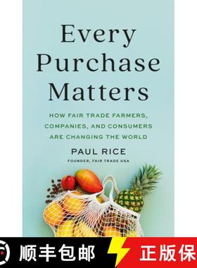 【3-4周达】Every Purchase Matters : How Fair Trade Farmers, Companies, and Consumers Are Changing the... [9781541704039]