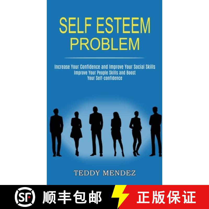【3-4周达】Self Esteem Problem: Improve Your People Skills and Boost Your Self-confidence (Increase Y... [9781990268151]