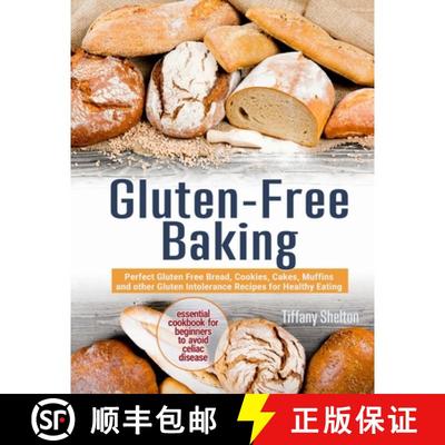 【3-4周达】Gluten-Free Baking: Perfect Gluten Free Bread, Cookies, Cakes, Muffins and other Gluten In... [9781087809328]