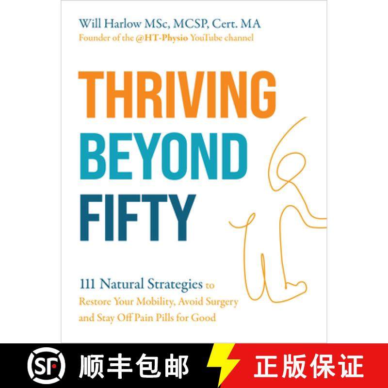 预订 Thriving Beyond Fifty (Expanded Edition): 111 Natural Strategies to Restore Your Mobility, Avoid... [9781401994181]