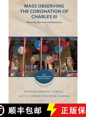 【3-4周达】Mass Observing the Coronation of Charles III: Monarchy, Spectacle and Experience [9781350441774]