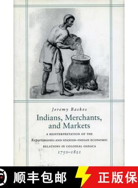 【3-4周达】Indians, Merchants, and Markets: A Reinterpretation of the Repartimiento and Spanish-India... [9780804735124]