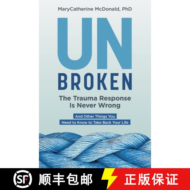【3-4周达】Unbroken: The Trauma Response Is Never Wrong: And Other Things You Need to Know to Take Ba... [9781683648840]